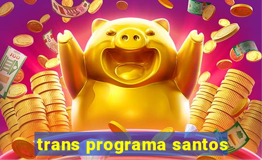 trans programa santos